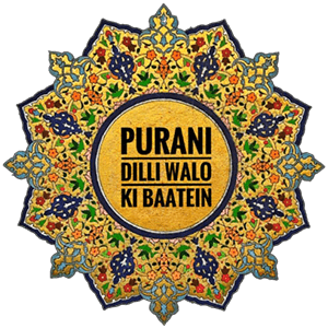 Purani Dilli Walon ki Baatien Purani Dilli Walon ki Baatien