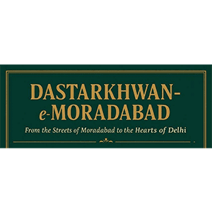 DASTARKHWAN-E-MORADABAD DASTARKHWAN-E-MORADABAD