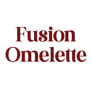 Fusion Omlette Fusion Omlette